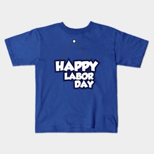 happy labor day Kids T-Shirt